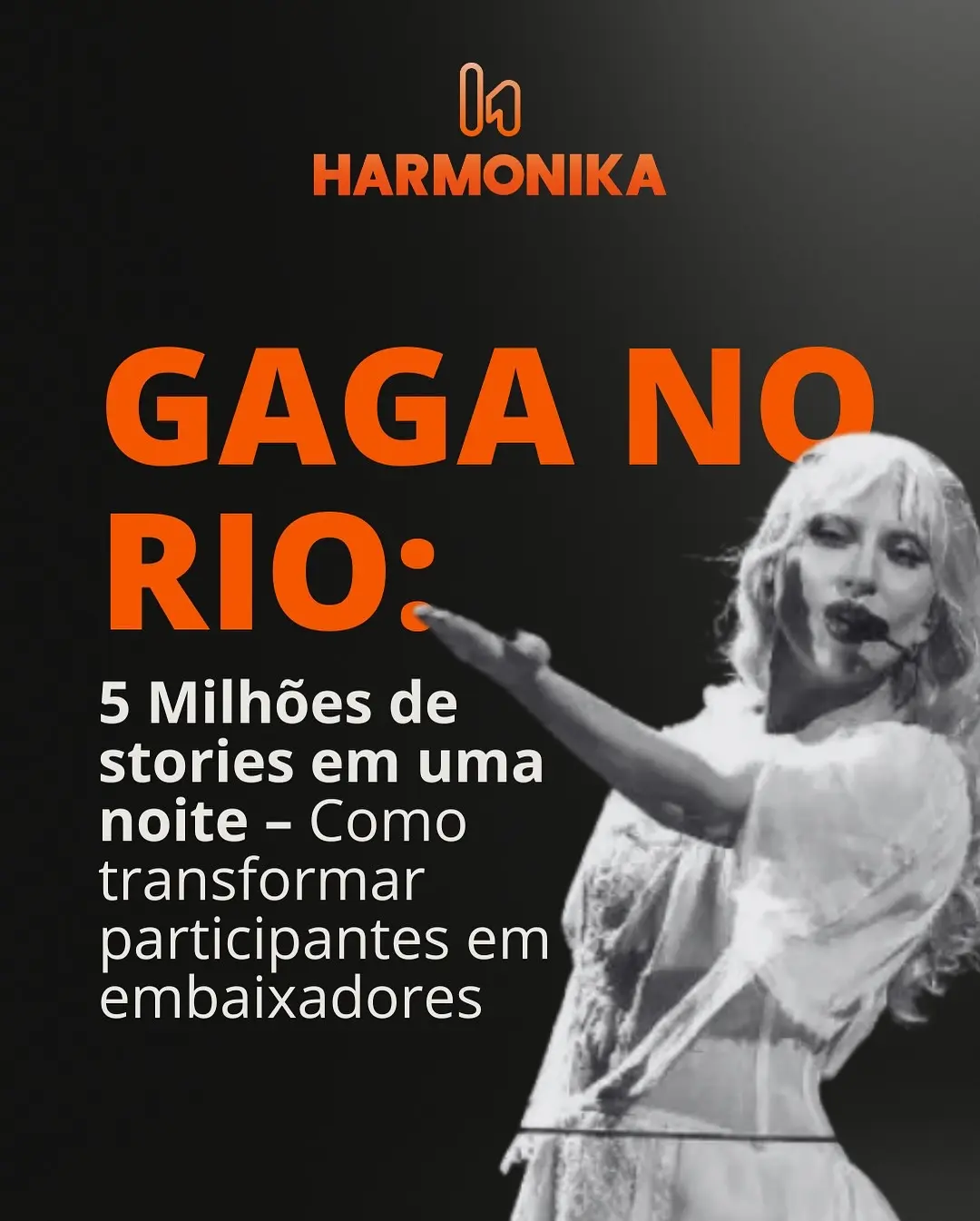 Como a Lady Gaga no Rio Gerou Milhões de Stories e Transformou Fãs em Embaixadores da Marca (e como você pode fazer o mesmo!)