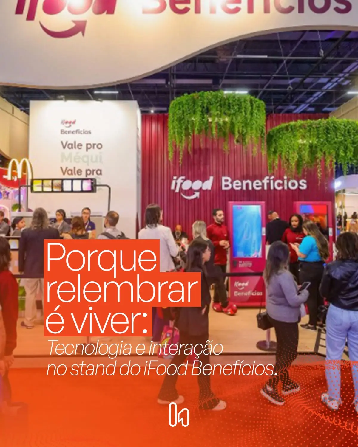 CONARH 2025: Como o iFood Benefícios Criou uma Experiência Imersiva e Inesquecível