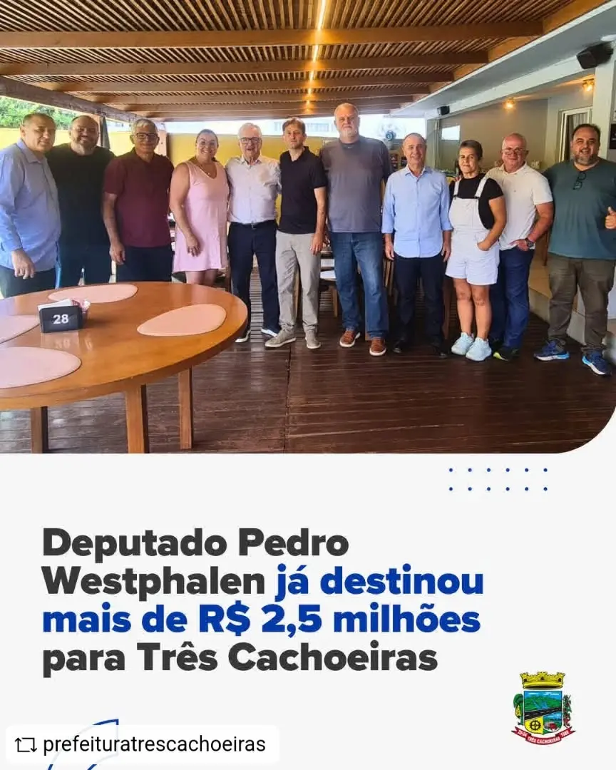 Três Cachoeiras recebe mais de R$ 2,5 milhões em recursos destinados pelo Deputado Pedro Westphalen