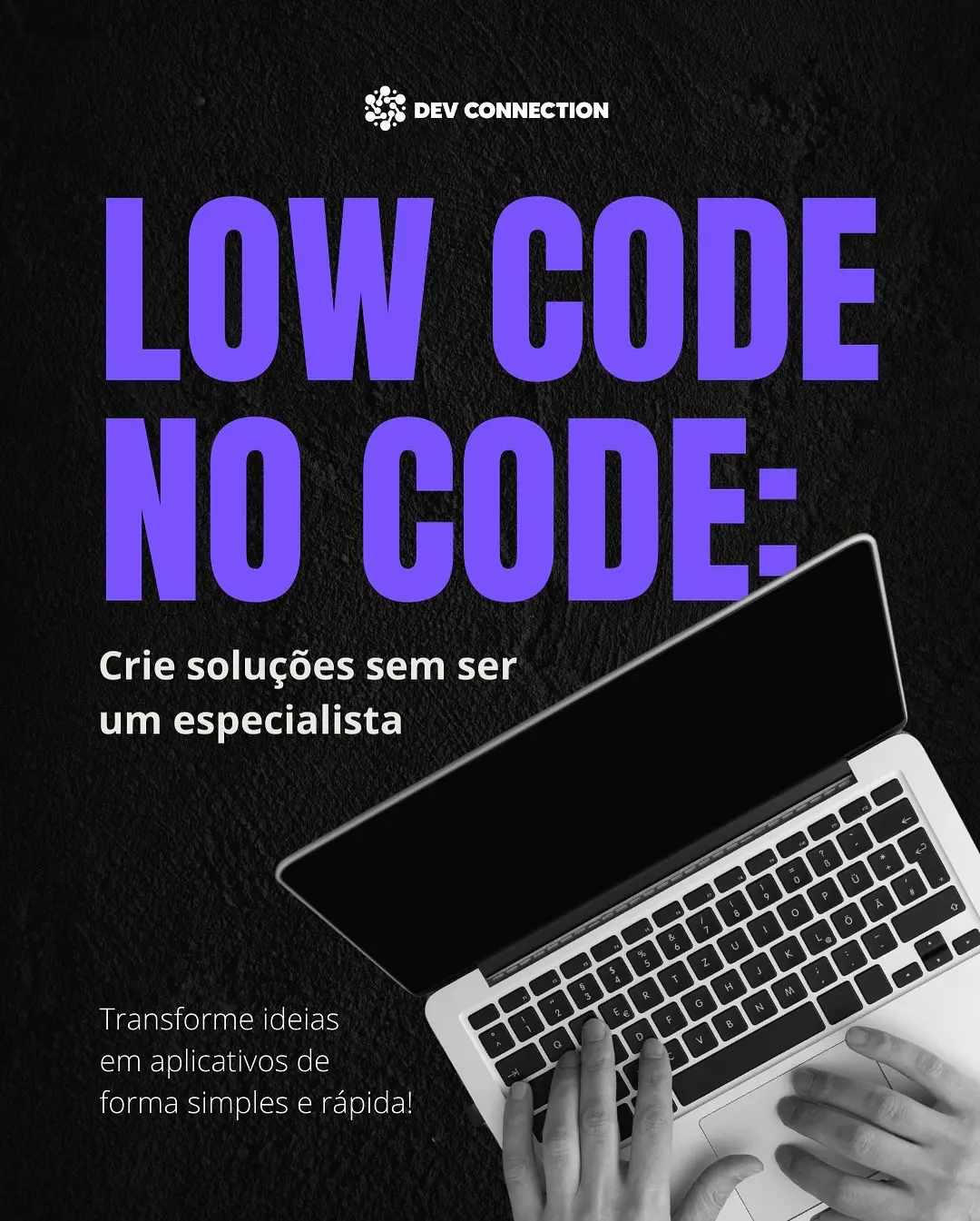 Low-Code/No-Code: Transforme suas Ideias em Apps sem Programar (Guia Dev Connection)