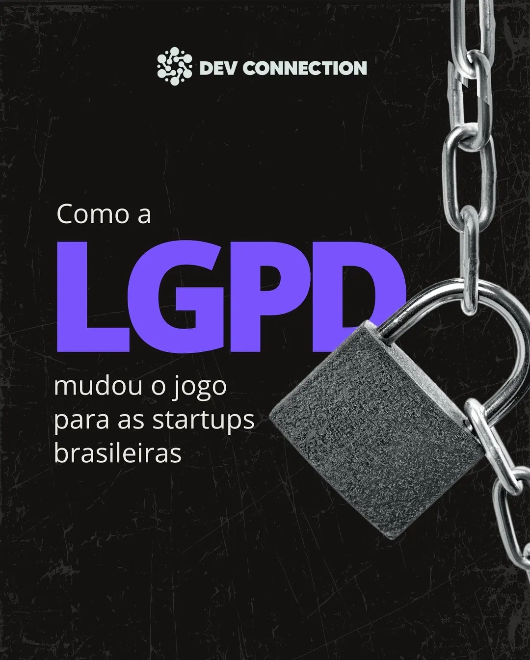 LGPD para Startups: Transforme Desafio em Vantagem Competitiva com a Dev Connection