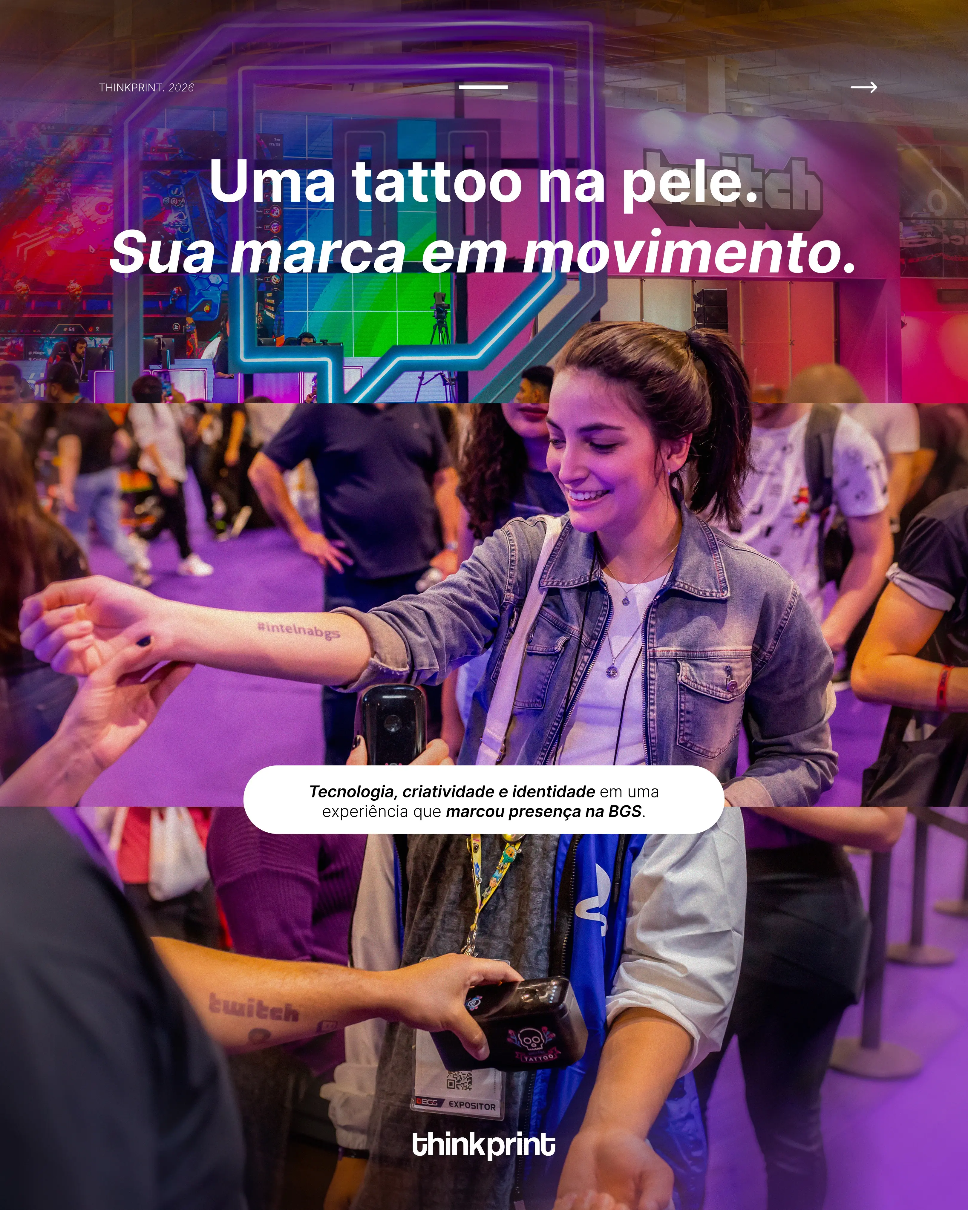 Digital Tattoo na BGS: Como a ThinkPrintBrasil Eleva a Ativação de Marca a um Novo Nível